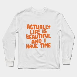 Actually Life is Beautiful and I Have Time in Peach Fuzz Pantone Long Sleeve T-Shirt